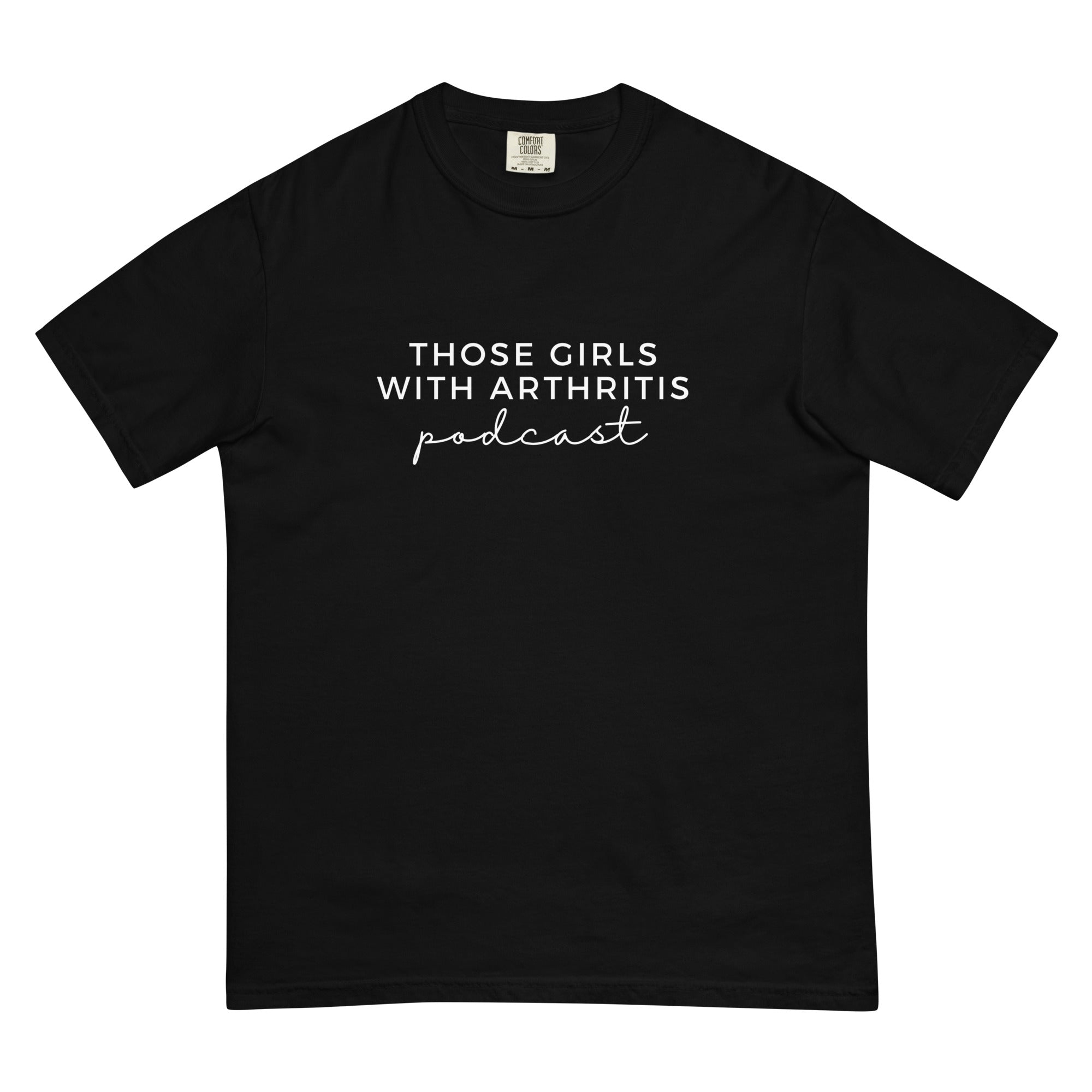 Those Girls with Arthritis Podcast Comfort Colors t-shirt