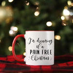 Load image into Gallery viewer, I’m Dreaming of a Pain Free Christmas Mug
